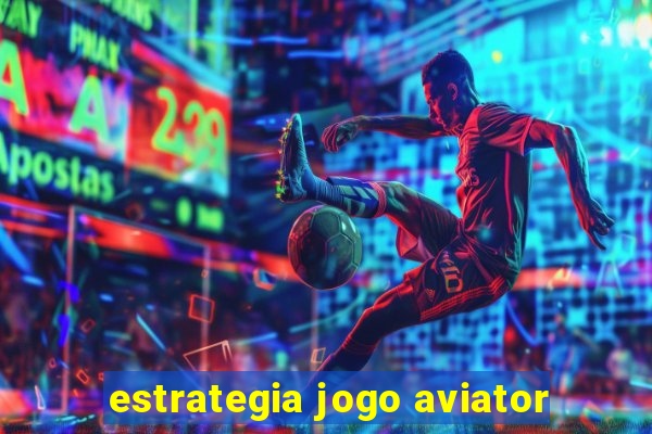 estrategia jogo aviator